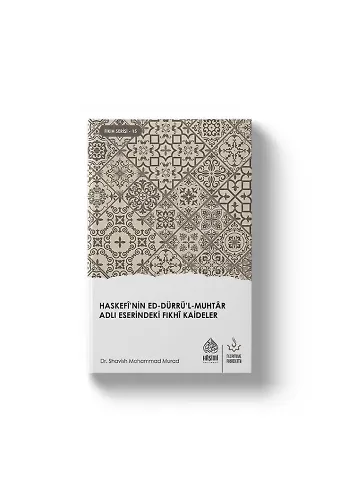 Haskefi'nin Ed-Dürrü'l-Muhtar Adlı Eserindeki Fıkhi Kaideler | Dr. Shavish Mohammad Murad