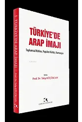 Türkiye'de Arap İmajı;Toplumsal Hafıza, Populer Kultur, Kamuoyu