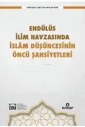 Endülüs İlim Havzasında İslam Düşüncesinin Öncü Şahsiyetleri