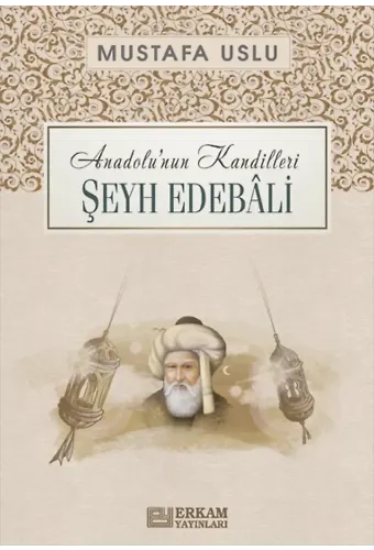Anadolu’nun Kandilleri - Şeyh Edebâli