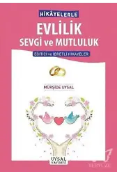 Hikâyelerle Evlilik Sevgi ve Mutluluk Eğitici ve İbretli Hikâyeler
