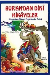 Kur'an'dan Dinî Hikâyeler (7 Yaş ve Üstü) Hayvanların Dilinden Peygamberler Tarihi