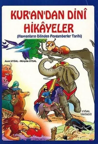 Kur'an'dan Dinî Hikâyeler (7 Yaş ve Üstü) Hayvanların Dilinden Peygamberler Tarihi