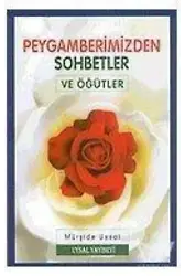 Peygamberimizden Sohbetler ve Öğütler