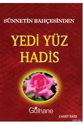 Sünnetin Bahçesinden Yedi Yüz Hadis