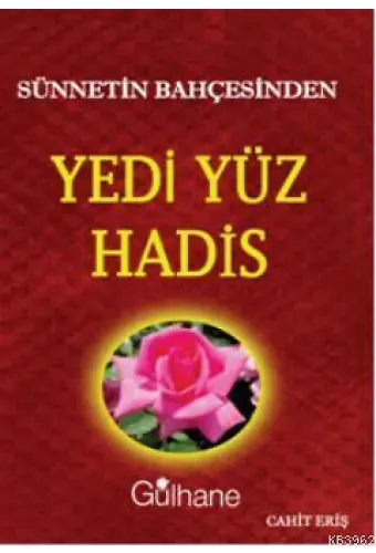 Sünnetin Bahçesinden Yedi Yüz Hadis
