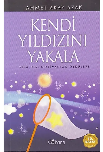 Kendi Yıldızını Yakala; Sıra Dışı Motivasyon Öyküleri