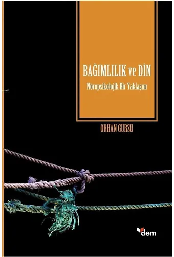 Bağımlılık ve Din; Nöropsikolojik Bir Yaklaşım