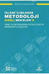İslâmî İlimlerde Metodoloji (Usûl) Meselesi 5; Temel İslâm İlimlerinin Ortaya Çıkışı ve Birbirleriyle İlişkileri