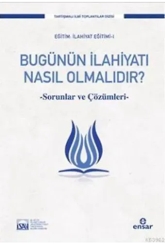 Bugünün İlahiyatı Nasıl Olmalıdır?; Sorunlar ve Çözümleri