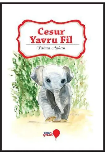 Cesur Yavru Fil; Can Dostlarım Serisi
