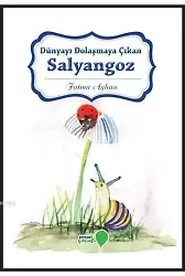 Dünyayı Dolaşmaya Çıkan Salyangoz; Can Dostlarım Serisi