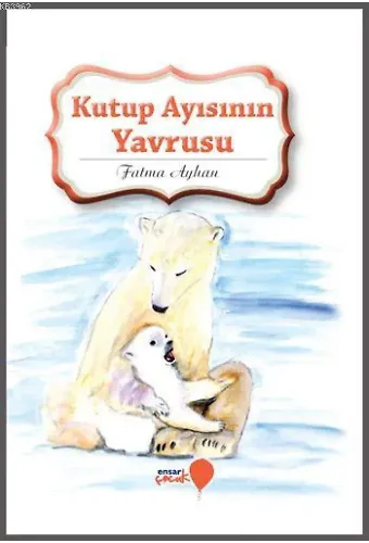 Kutup Ayısının Yavrusu; Can Dostlarım Serisi