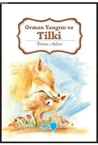Orman Yangını ve Tilki; Can Dostlarım Serisi
