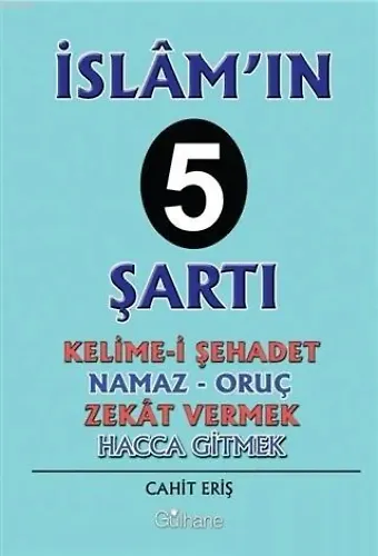 İslam'ın 5 Şartı; Kelime-İ Şehadet - Namaz - Oruç - Zekat Vermek - Hacca Gitmek