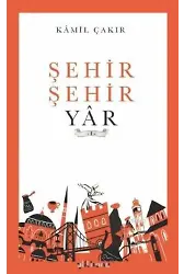 Şehir Şehir Yâr