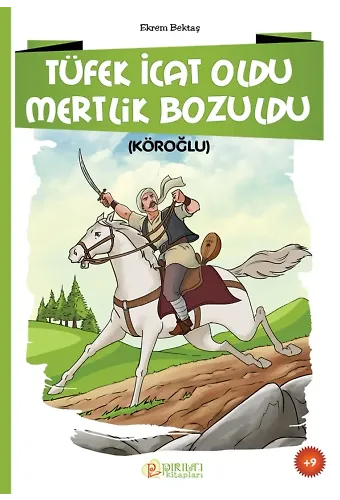 Tüfek İcat Oldu Mertlik Bozuldu - Ekrem Bektaş