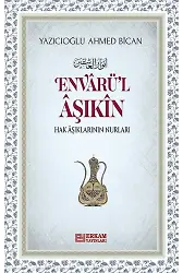 Envarü'l-Aşıkin - Yazıcıoğlu Ahmed Bîcan