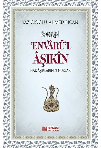 Envarü'l-Aşıkin - Yazıcıoğlu Ahmed Bîcan