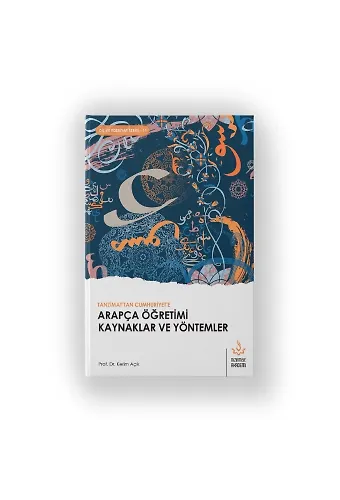 Tanzimat'tan Cumhuriyet'e Arapça Öğretimi Kaynaklar ve Yöntemler | Dr. Kerim Açık