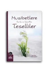 Musibetlere Kuran ve Sünnetten Teselliler