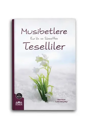 Musibetlere Kuran ve Sünnetten Teselliler