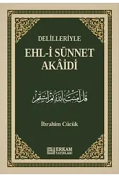 Delilleriyle Ehl-i Sünnet Akâidi (Ciltli) - İbrahim Cücük