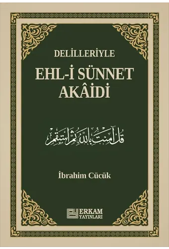Delilleriyle Ehl-i Sünnet Akâidi (Ciltli) - İbrahim Cücük