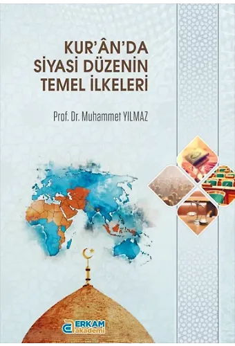 Kur’ân’da Siyasi Düzenin Temel İlkeleri - Prof. Dr. Muhammet Yılmaz