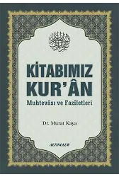 Kitabımız Kur’ân (Muhtevâsı ve Fazîletleri) - Doç. Dr. Murat Kaya