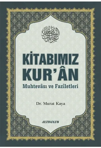 Kitabımız Kur’ân (Muhtevâsı ve Fazîletleri) - Doç. Dr. Murat Kaya