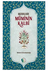 Huzurlu Bir Müminin Kalbi - Mehmet Ali Karahasanoğlu