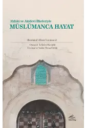 Ahlâkî ve Akîdevî İlkeleriyle Müslümanca Hayat - Mesut Özbilir - Osman b. Yakub Kemahi