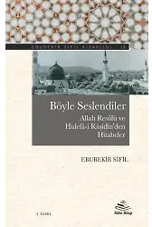 Böyle Seslendiler (Allah Resûlü ve Hulefâ-i Râşidîn'den Hitâbeler) - Ebubekir Sifil