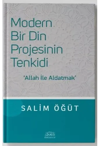 Modern Bir Din Projesinin Tenkidi Allah ile Aldatmak