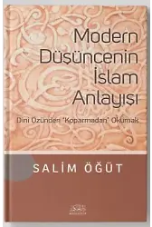 Modern Düşüncenin İslam Anlayışı Dini Özünden Koparmadan Okumak