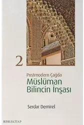 Postmodern Çağda Müslüman Bilincin İnşası 2
