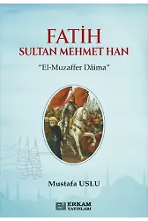 Fatih Sultan Mehmet Han - Mustafa Uslu