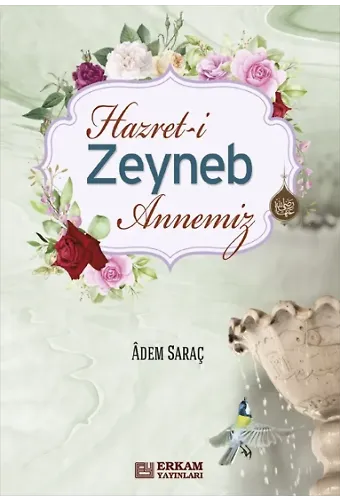 Hz. Zeynep Annemiz - Adem Saraç