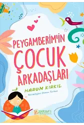 Peygamberim’in Çocuk Arkadaşları - Harun Kırkıl