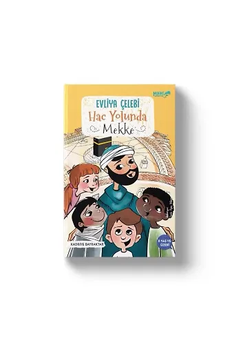 Evliya Çelebi Hac Yolunda Mekke | Kadriye Bayraktar