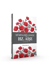 Müminlerin Annesi Hz. Aişe | Zehra Korkmaz