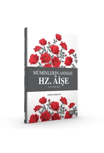 Müminlerin Annesi Hz. Aişe | Zehra Korkmaz