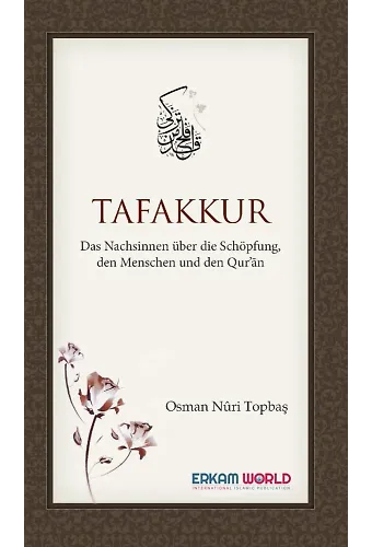 Tafakkur Das Nachsinnen Über Die Schöpfung, Den Menschen Und Den Qur’ān