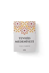 Tevhid Medeniyeti | Savaş Ş. Barkçin