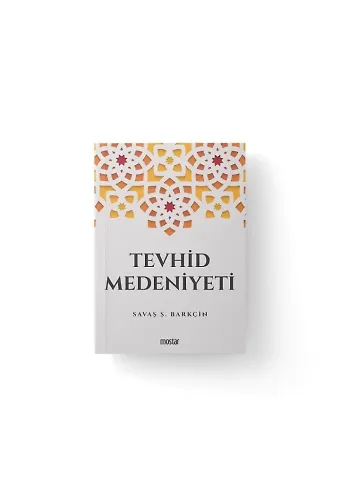 Tevhid Medeniyeti | Savaş Ş. Barkçin
