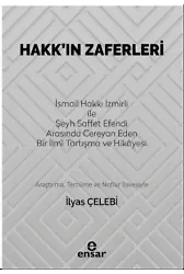 Hakk’ın Zaferleri;(İsmail Hakkı İzmirli İle Şeyh Saffet Efendi Arasında Cereyan Eden Bir İlmi Tartışma ve Hikayesi)