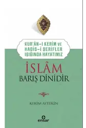 Kur’an’ı Kerim ve Hadis-i Şerifler Işığında Hayatımız - İslam Barış Dinidir