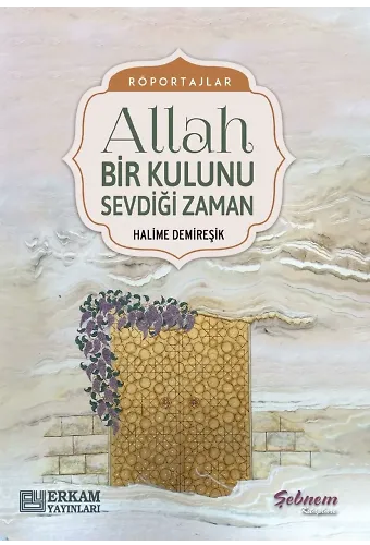 Allah Bir Kulunu Sevdiği Zaman - Halime Demireşik