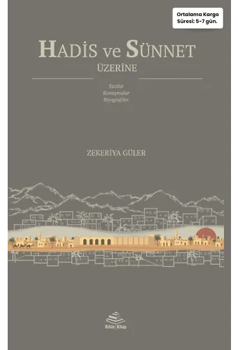 Hadis ve Sünnet Üzerine; Yazılar, Konuşmalar, Biyografiler | Zekeriya Güler